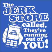 The Jerk Store Called