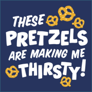 These Pretzels Are Making Me Thirsty